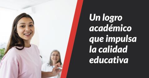 Un logro académico que impulsa la calidad educativa